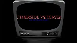Other Side v2 Immortalized!!!!
