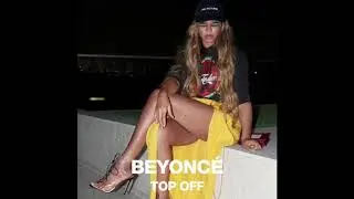 Top Off - Beyoncé Solo