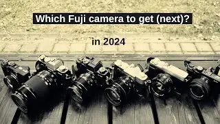What should be my next Fujifilm camera in 2024? With IBIS?