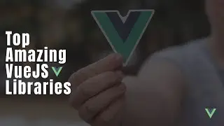 Top 🏆 Amazing VueJS Libraries 📖