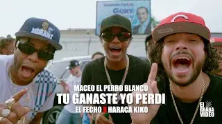 Maceo El Perro Blanco - Tu ganaste yo perdi x Haraca Kiko x El Fecho - Video Oficial