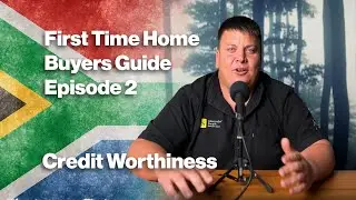 Credit Worthiness | First Time Home Buyers Guide Episode 2 | Property South Afric