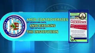 AMID CONTROVERSIES OF LOCKDOWN DATE, ANSC EXPLAINS THE DETAILS OF THE INSTITUTION