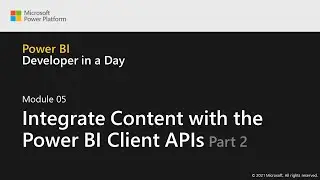 Module 5: Integrate Content with the Power BI Client APIs (Part 2 /2)| Power BI Developer in a Day