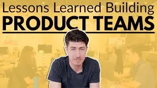 8 of the Biggest Lessons We've Learned Building Product Teams || Crema