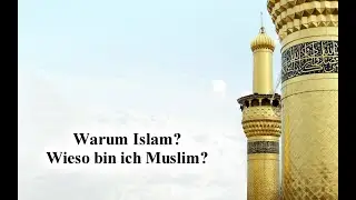 Warum Islam? Wieso bin ich Muslim?