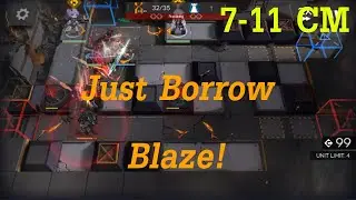 Arknights 7-11 CM : Just Borrow Blaze!