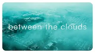 Between The Clouds / Cinematic Drone Footage