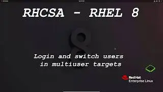 RHCSA RHEL 8 - Log in and switch users in multiuser targets