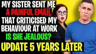 Sister Sent Me A Painful Email Criticising My Behaviour At Work r/Relationships