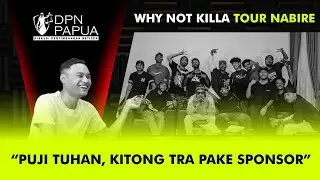 WHY NOT KILLA‼️ TOUR NABIRE TANPA SPONSOR‼️ | DPN PAPUA