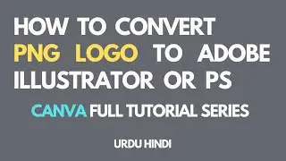 How To Convert PNG JPG File Into Adobe Illustrator | PNG To Ai Or Ps | Canva Tutorial In Urdu Hindi