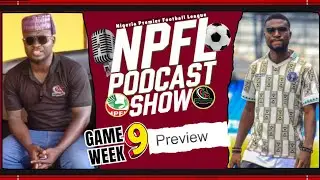 Nigeria Premier Football League | GAMEWEEK  9 PREVIEW | NPFL PODCAST