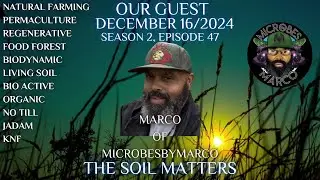 The Soil Matters with Marco of Microbesbymarco