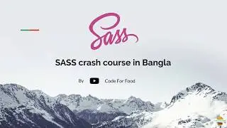 SASS Crash Course in Bangla | Styling