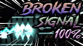 'BROKEN SIGNAL' 100% by Grax (Extreme Demon) | Geometry Dash 2.2