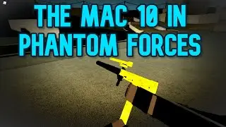112 Kills With The Mac 10 (Phantom forces)