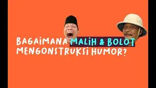 BAGAIMANA MALIH & BOLOT MENGAJARKAN TENTANG KOMEDI DAN KERJA SAMA?
