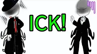 ICK! // Meme // Trend // Creepypasta // Slender Brothers