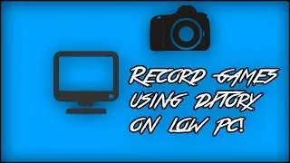 How to record games on low END PC's and LAPTOPS using Dxtory!