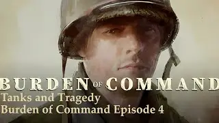 Tanks and Tragedy - Burden of Command Episode 4