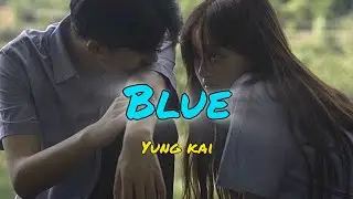 Blue - Yung kai [ Lyrics + sped up ]