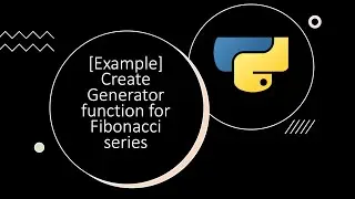 [Example] Create generator function for fibonacci series | Python by examples | #python