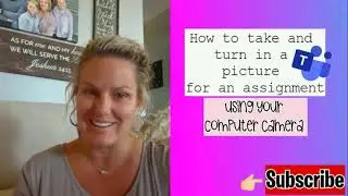Using the camera on your computer to submit a Teams assignment