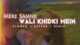 Mere Samne Wali Khidki Mein (Slowed + Reverb + Remix) Lo-Fi Mix #trending #viral #slowedandreverb