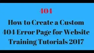How to Create a Custom 404 Error Page for Website Training Tutorials 2017 - Rakesh Tech Solutions