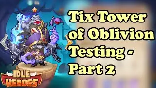 Idle Heroes - Tix Tower Testing Mini-Series (Part 2: 631-638)