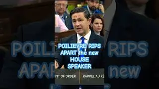 POILIEVRE RIPS APART the NEW SPEAKER!   it’s wild!