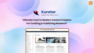 Kurator - Productivity and Publishing Tool | Kurator Walk-Through | Kurator Working | DealMirror
