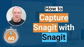 Capture Snagit with Snagit -  Snagit in 60 seconds