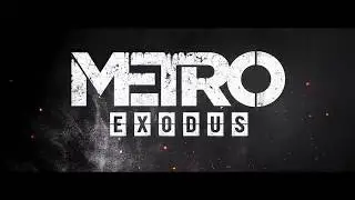 Metro Exodus - Русский трейлер