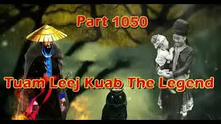 Tuam Leej Kuab The Legend Hmong Warrior  (Part 1050)