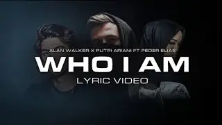 Alan Walker & Putri Ariani - Who I Am  (Lyric Video) [Ft. Peder Elias]