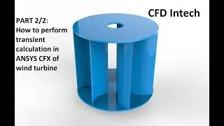 Tutorial ANSYS CFX Part - 2/2 | Transient analysis of vertical wind turbine, calculate power