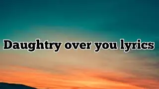 Daughtry over you lyrics