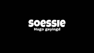 Soessie - Hugo geyingd.