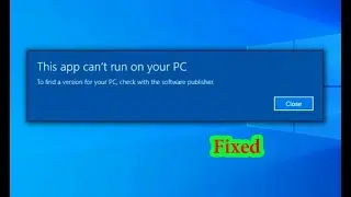 (2025)This app Can't run On your PC In Windows 10/11 | This app Cant't Open on Your PC Error solved 