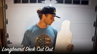 Longboard Build - Cutting Out Longboard Deck (Part 19)