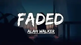 Alan Walker - Faded (Lyrics)