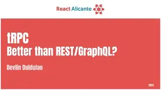 DEVLIN DULDULAO -  tRPC: Better than REST GraphQL?