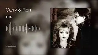 I.O.U (I Owe You) - Carry & Ron