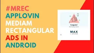 How to integrate AppLovin Max MREC Ads in Android App | codetrix