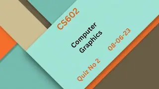 CS602 Computer Graphics Quiz No 2 Solution