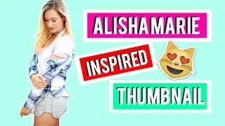 Alisha Marie Inspired Thumbnail! | Recreate Macbby11's Thumbnail | EditingBabeX