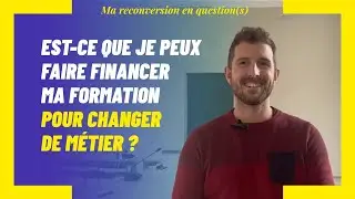 Est-ce que je peux faire financer ma formation pour changer de métier ?