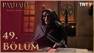 Payitaht Abdülhamid 49. Bölüm